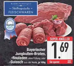 Edeka Bayerischer Jungbullen-Braten, -Rouladen, -Gulasch Angebot