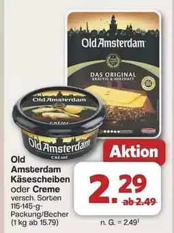 Famila Nord Ost OLD AMSTERDAM Käsescheiben oder -creme Angebot