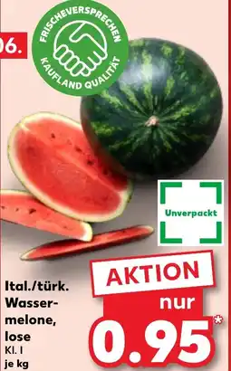 Kaufland Ital./türk. Wassermelone, lose Angebot