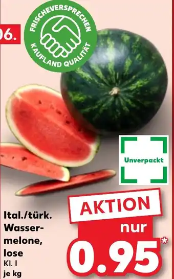 Kaufland Ital./türk. Wassermelone, lose Angebot