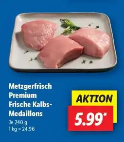 Lidl Metzgerfrisch Premium Frische Kalbs-Medaillons Angebot
