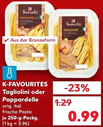 Kaufland K-FAVOURITES Tagliolini oder Pappardelle Angebot