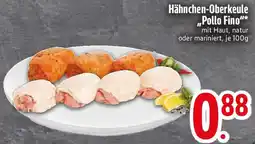 Edeka Hähnchen-Oberkeule ,,Pollo Fino" Angebot