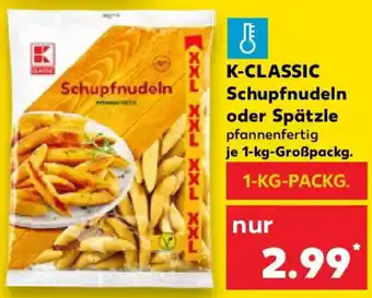Kaufland K-CLASSIC Schupfnudeln oder Spätzle Angebot