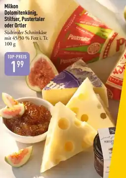 Galeria Markthalle Milkon Dolomitenkönig, Stilfser, Pustertaler oder Ortler Angebot