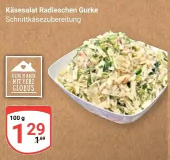 Globus Käsesalat Radieschen Gurke Angebot