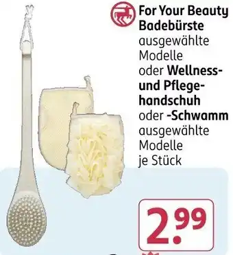 Rossmann For Your Beauty Badebürste oder Wellness und Pflegehandschuh oder Schwamm Angebot