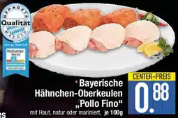 E-Center Bayerische Hähnchen-Oberkeulen ,,Pollo Fino" Angebot
