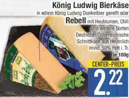E-Center König Ludwig Bierkäse oder Rebell Angebot