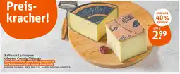 tegut Kaltbach le gruyère oder der cremig-würzige Angebot