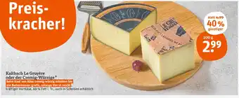 tegut Kaltbach le gruyère oder der cremig-würzige Angebot