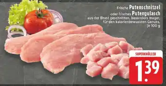 Edeka Frische Putenschnitzel oder frisches Putengulasch Angebot