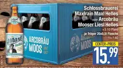 Edeka Schlossbrauerei Maxlrain Maxi Helles oder Arcobräu Mooser Liesl Helles Angebot