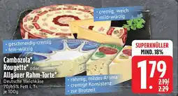 Edeka Cambozola Rougette oder Allgäuer Rahm-Torte Angebot