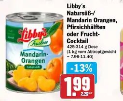 Hit Libby's Natursüß-/ Mandarin Orangen, Pfirsichhälften oder Frucht- Cocktail Angebot