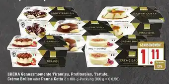 Marktkauf Edeka Genussmomente Tiramisu, Profiteroles, Tartufo, Crème Brûlée Oder Panna Cotta Angebot