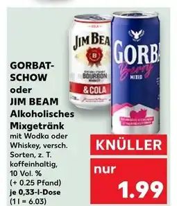 Kaufland Gorbat-schow gorbat-schow oder jim beam alkoholisches mixgetränk Angebot