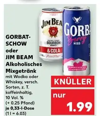 Kaufland Gorbat-schow gorbat-schow oder jim beam alkoholisches mixgetränk Angebot