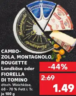 Kaufland CAMBOZOLA, MONTAGNOLO, ROUGETTE Landkäse oder FIORELLA DI TOMINO Angebot