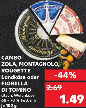 Kaufland CAMBOZOLA, MONTAGNOLO, ROUGETTE Landkäse oder FIORELLA DI TOMINO Angebot