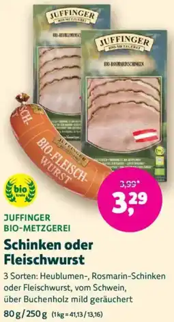 Biomarkt JUFFINGER BIO-METZGEREI Schinken oder Fleischwurst Angebot