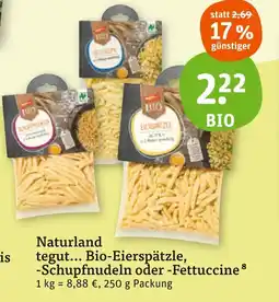 tegut Tegut... bio-eierspätzle, -schupfnudeln oder -fettuccine Angebot