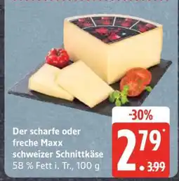 Edeka Der scharfe oder freche Maxx schweizer Schnittkäse Angebot
