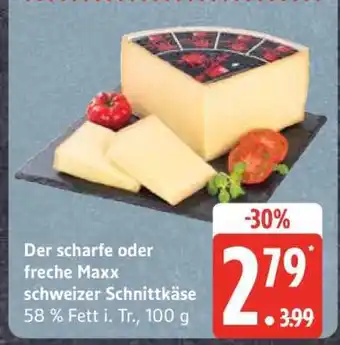 Edeka Der scharfe oder freche Maxx schweizer Schnittkäse Angebot
