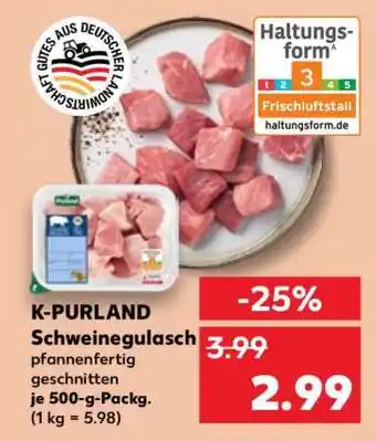 Kaufland K-PURLAND Schweinegulasch Angebot