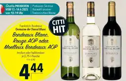 CITTI Markt Domaine de Cheval Blanc Bordeaux Blanc, Rouge AOP oder Moelleux Bordeaux AOP Angebot