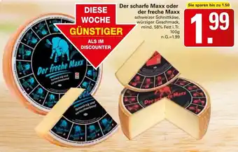 WEZ Der scharfe Maxx oder der freche Maxx Angebot