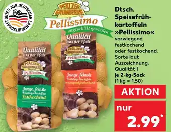 Kaufland Dtsch. Speisefrüh- kartoffeln Pellissimo Angebot