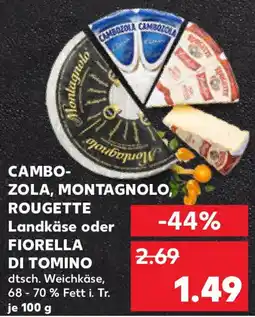 Kaufland Cambo- zola, montagnolo, rougette landkäse oder fiorella di tomino Angebot