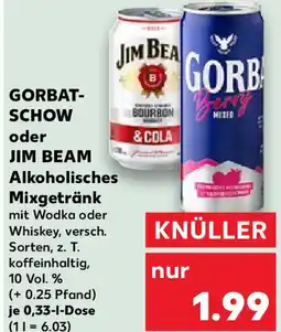 Kaufland GORBAT- SCHOW oder JIM BEAM Alkoholisches Mixgetränk Angebot