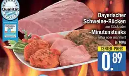 E-Center Bayerischer Schweine-Rücken am Stück oder -Minutensteaks Angebot