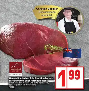 Edeka Neuseeländisches Frisches Hirschsteak, Hirschbraten Oder Hirschgulasch Angebot