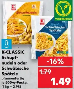 Kaufland K-CLASSIC Schupfnudeln oder Schwäbische Spätzle Angebot
