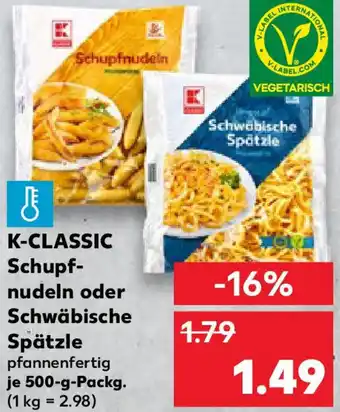 Kaufland K-CLASSIC Schupfnudeln oder Schwäbische Spätzle Angebot