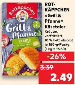 Kaufland ROTKÄPPCHEN Grill & Pfanne Käsetaler Angebot