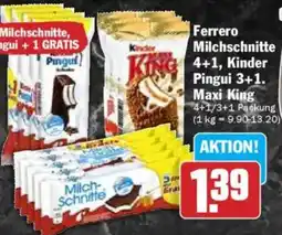 Hit Ferrero Milchschnitte 4+1, Kinder Pingui 3+1. Maxi King Angebot
