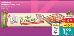 Netto Marken-Discount Tante fanny frischer pizzateig riese Angebot