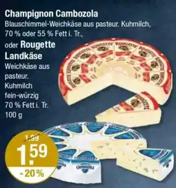 V Markt Champignon Cambozola oder Rougette Landkäse Angebot