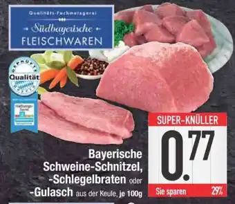 Edeka Bayerische Schweine-Schnitzel, -Schlegelbraten oder -Gulasch Angebot