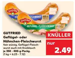 Kaufland GUTFRIED Geflügel- oder Hähnchen-Fleischwurst Angebot