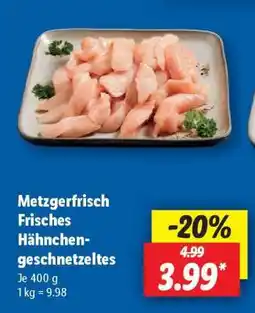 Lidl Metzgerfrisch Frisches Hähnchengeschnetzeltes Angebot