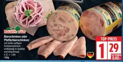 Edeka Bauern Gut Bierschinken oder Pfefferbierschinken Angebot