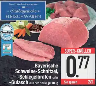 E-Center Bayerische Schweine-Schnitzel, Schlegelbraten oder Gulasch Angebot