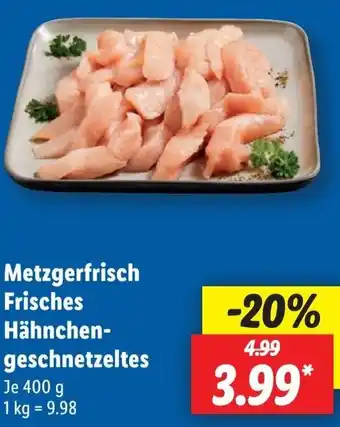 Lidl Metzgerfrisch Frisches Hähnchengeschnetzeltes Angebot