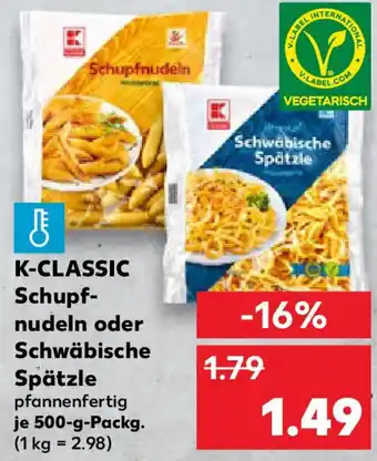Kaufland K-CLASSIC Schupfnudeln oder Schwäbische Spätzle Angebot