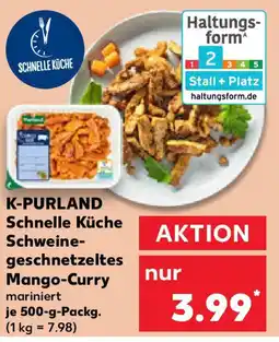 Kaufland K-PURLAND Schnelle Küche Schweine- geschnetzeltes Mango-Curry Angebot